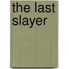 The Last Slayer by Nadia Lee