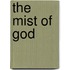 The Mist Of God