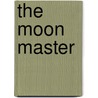 The Moon Master door Charles W. Diffin