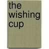 The Wishing Cup by Jm Gryffyn