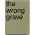 The Wrong Grave