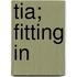 Tia; Fitting In
