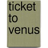 Ticket to Venus door E.K. Jarvis