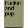 Trucker and Pup by Drew Hunt