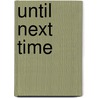 Until Next Time by Amy Lignor