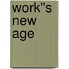 Work''s New Age by James Huntington