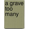 A Grave Too Many by William Norris