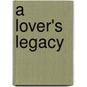 A Lover's Legacy door Veronica Parker