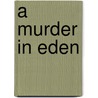 A Murder In Eden door W. Richard St. James