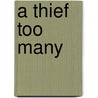 A Thief Too Many door Susan Palmquist