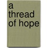 A Thread of Hope door Denise Fletcher
