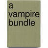 A Vampire Bundle by Angie Fox