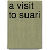 A Visit to Suari door Alpheus Hyatt Verrill