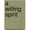 A Willing Spirit by Deb Stover