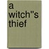 A Witch''s Thief