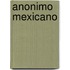 Anonimo Mexicano