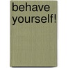 Behave Yourself! by Ambrose Panico