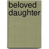 Beloved Daughter door Joyce Boudreau