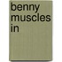 Benny Muscles In