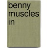 Benny Muscles In by Peter Rabe