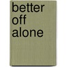 Better Off Alone by Yolanda Sfetsos