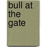 Bull at the Gate door Tricia Jones