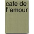 Cafe de l''Amour