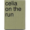 Celia On The Run by Sarah Mandell