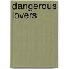 Dangerous Lovers door Lark Westerly