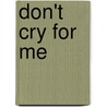 Don't Cry For Me door William Campbell Gault