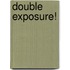 Double Exposure!