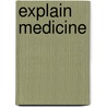 Explain Medicine door Derek Finkbeiner