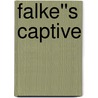 Falke''s Captive by Madison Layle