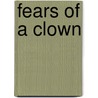 Fears Of A Clown by John Bruno
