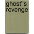 Ghost''s Revenge