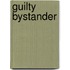 Guilty Bystander