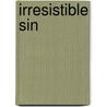 Irresistible Sin door Lynn LaFleur