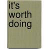 It's Worth Doing door P. Reed Maurer