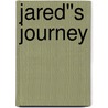 Jared''s Journey by Steve Stowe
