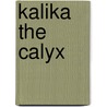 Kalika The Calyx by Bmc Nayar