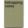 Kidnapping Casey door Laurann Dohner