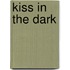 Kiss In The Dark