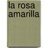 La Rosa Amarilla