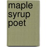 Maple Syrup Poet door Vincent Costello