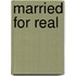 Married For Real