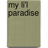 My Li'l Paradise door D.A. Koelbransen