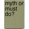 Myth Or Must Do? by Samuel Britton