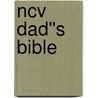 Ncv Dad''s Bible door Robert Wolgemuth