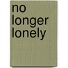No Longer Lonely by Ray Buteau