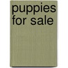 Puppies For Sale by Rosalie A. Pope